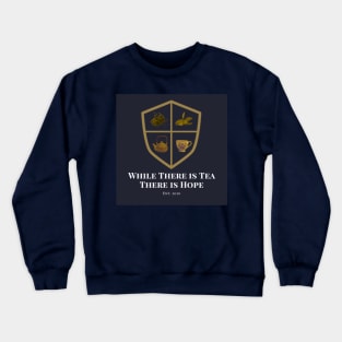 While There is Tea There is Hope Logo 3 Crewneck Sweatshirt